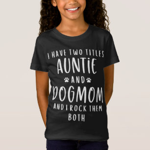 T-Shirt J'Ai Deux Titres Tante Et Chien Maman Tante Cadeau