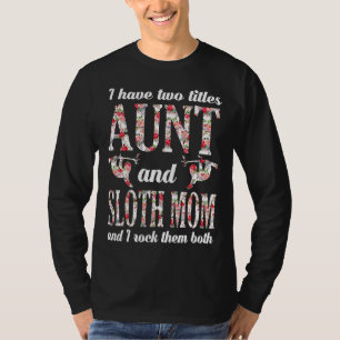 T-shirt J'Ai Deux Titres Tante Et Sloth Mama Et J'Envie De