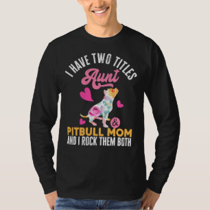 T-shirt J'Ai Deux Titres Tante Pitbull Maman I