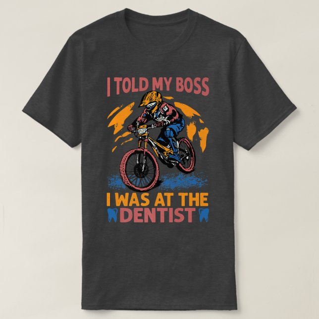 T-shirt J'Ai Dit À Mon Patron Que J'Étais Chez Le Dentiste (Design devant)
