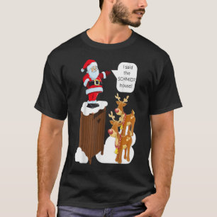 T-shirt J'ai dit le Schmidt House Fun Xmas Père Noël TShir