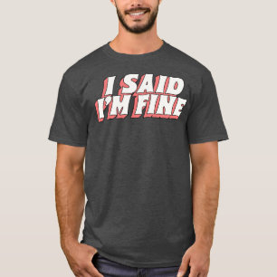 T-shirt J'Ai Dit Que Ça Va.