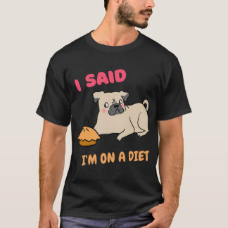 T-shirt J'ai dit que je suis au régime, joli pug au régime