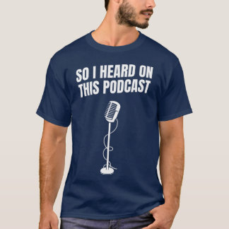T-shirt J'ai donc entendu sur son Podcast Novelty Funny