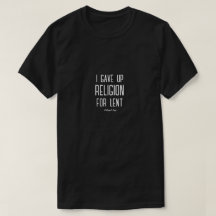 J'Ai Donné La Religion Pour Le Carême - Une Chemis