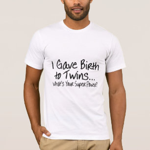 T-shirt J'ai donné naissance aux jumeaux ce qui est votre