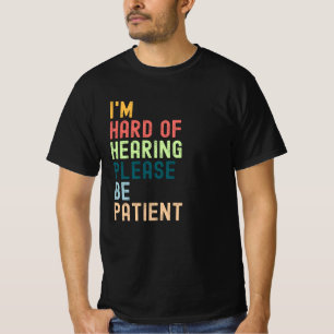 T-shirt J'ai du mal à entendre S'il vous plaît, soyez pa