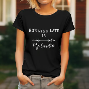 T-shirt J'ai du retard pour mon cardio