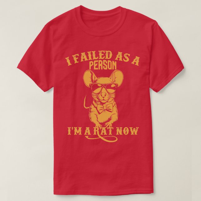 T-shirt j'ai échoué en tant que personne im un rat mainten (Design devant)