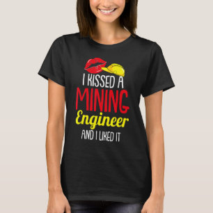 T-shirt J'Ai Embrassé Un Ingénieur Minier Et J'Ai Aimé L'E