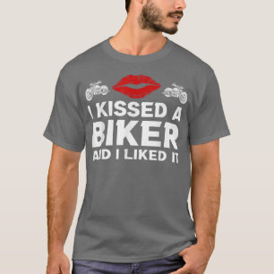 T-shirt J'ai embrassé un motard et j'ai aimé le dire drôle