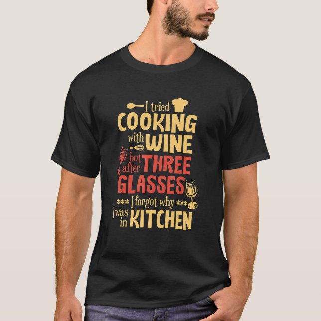 T-shirt J'Ai Essayé De Cuisine Avec Du Vin Mais Après Troi (Devant)