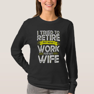 T-shirt J'Ai Essayé De Me Retirer, Mais Maintenant Je Trav