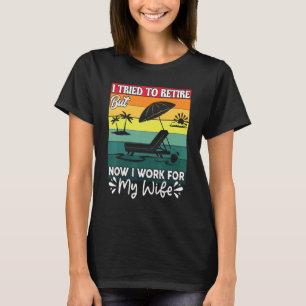 T-shirt J'Ai Essayé De Me Retirer, Mais Maintenant Je Trav