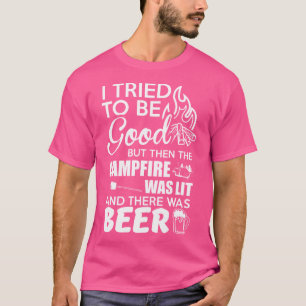 T-shirt J'Ai Essayé D'Être Bon, Mais Puis Le Feu De Feu De