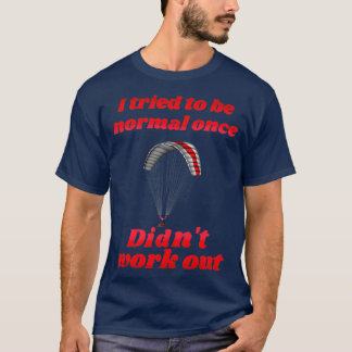 T-shirt J'ai essayé d'être normal une fois n'a pas travail