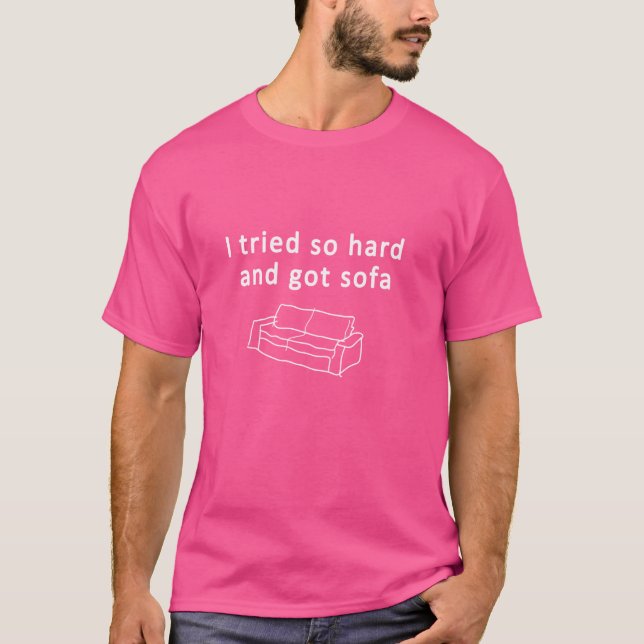 T-shirt J'ai essayé si fort et j'ai eu un canapé (Devant)