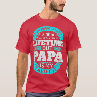 T-shirt J'Ai Été Appelé Beaucoup De Noms Mais Papa Est Mon