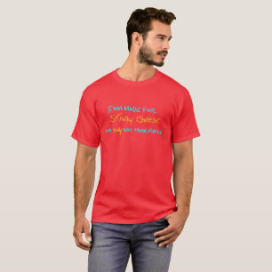 T-shirt J'ai été fait pour le fromage stinky et stinky