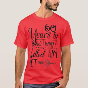 T-shirt J'ai été marié 60 ans et je l'ai tué 