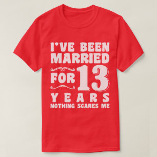 T-shirt J'ai été marié pendant 13 ans Anniversaire de mari