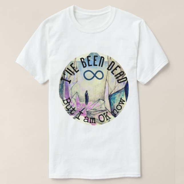 T-shirt J'ai été mort, mais je vais bien maintenant Reinca (Design devant)