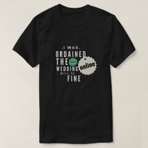 T-shirt j'ai été ordonné en ligne le mariage sera bien