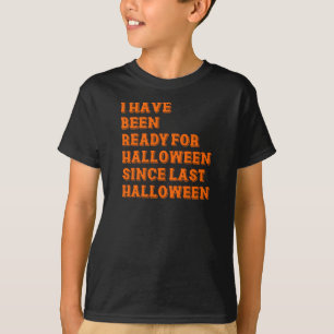T-shirt J'ai été prêt pour Halloween
