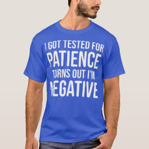 T-shirt J'ai été testé pour la patience s'avère que je sui