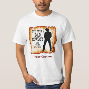 T-shirt J'ai été un MAUVAIS COWBOY m'envoie à votre pièce