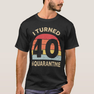 T-shirt J'Ai Eu 40 Ans En Quarantaine