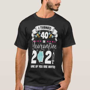 T-shirt J'ai eu 40 ans en Quarantine Cute 40e anniversaire