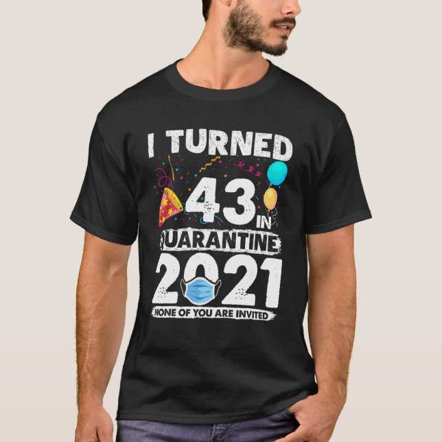 T-shirt J'Ai Eu 43 Ans En Quarantaine 2021 Funny 43E Anniv (Devant)
