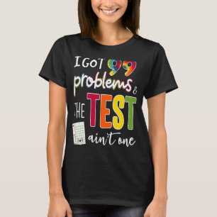 T-shirt J'ai eu 99 problèmes et le jour d'essai n'est pas