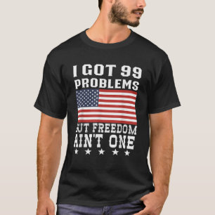 T-shirt J'Ai Eu 99 Problèmes Mais La Liberté À L'Un Des 4
