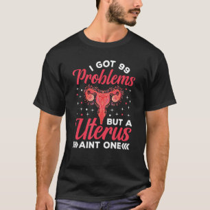 T-shirt J'ai eu 99 problèmes mais un utérus peint un Hyste