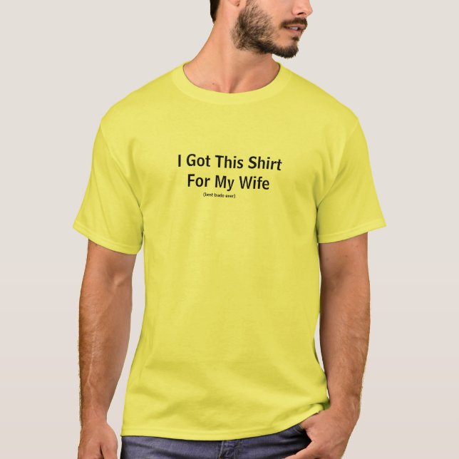 T-shirt J'ai eu cette chemise pour ma femme, le meilleur c (Devant)