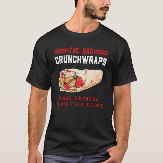 T-shirt J'Ai Eu Des Crunchwraps Plus Suprême Que Cette Cou (Devant)