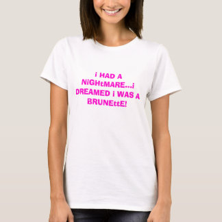 T-shirt j'AI EU un cauchemar… que je M'AI RÊVÉ ÉTAIS une