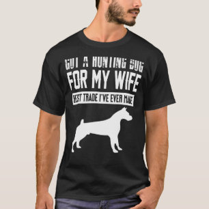 T-shirt J'ai eu un chien de chasse pour ma femme meilleur 
