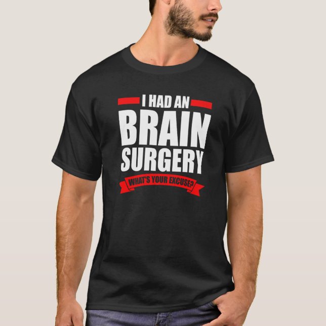 T-shirt J'ai eu une chirurgie du cerveau Qu'est-ce que la  (Devant)