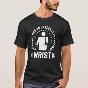 T-shirt J'ai eu une fracture du poignet inutile