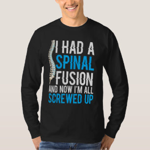 T-shirt J'Ai Eu Une Fusion Spinale Et Maintenant, Je Suis