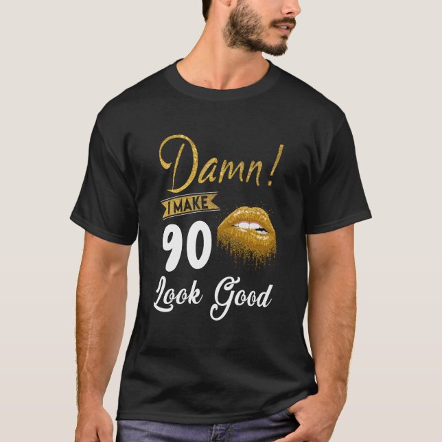 T-shirt J'Ai Fait 90 Sembler Bon Cadeaux Anniversaires De  (Devant)