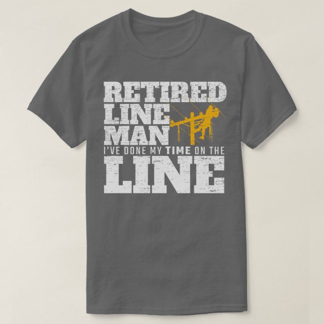T-shirt J'Ai Fait Mon Temps Sur La Ligne Retraité Lineman  (Design devant)