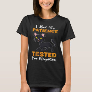 T-shirt J'ai fait tester ma patience Je suis Négatif Cat