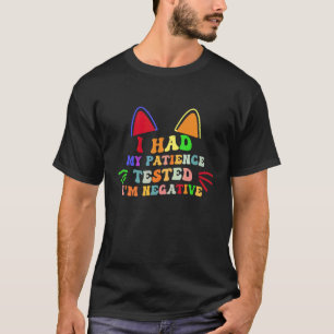 T-shirt J'ai fait tester ma patience Je suis négatif Chat
