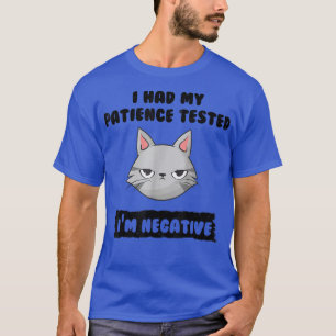 T-shirt J'ai fait tester ma patience Je suis Négative Funn