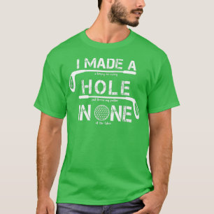 T-shirt J'Ai Fait Un Trou Dans Une Citation De Golf Drôle