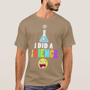 T-shirt J'Ai Fait Une Science Geeky Scientifique Nerd Chim